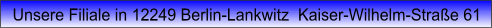  Unsre Filiale in 12249 Berlin-Lankwitz Kaiser-Wilhelm-Stra�e 61